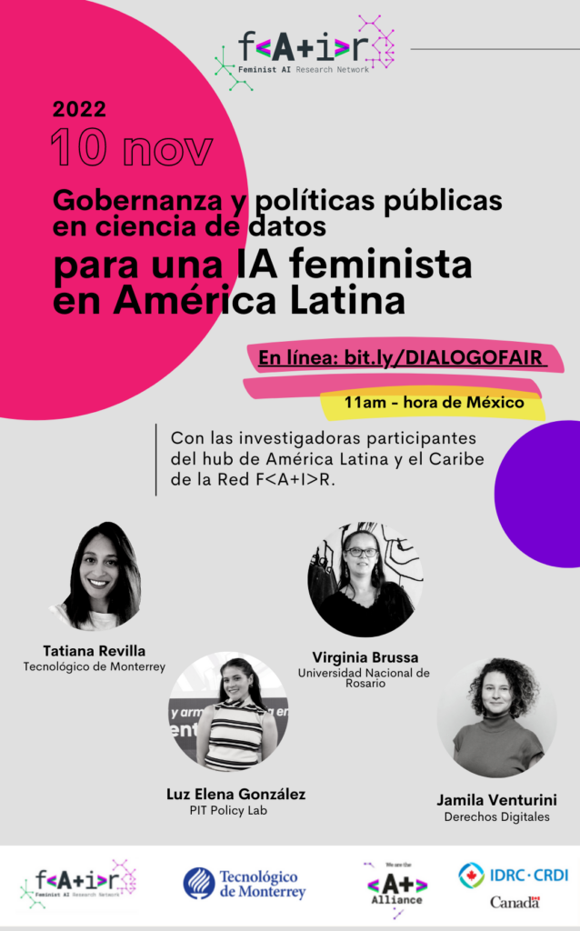 10 de noviembre de 2022 

Conversatorio "Gobernanza y políticas públicas en ciencia de datos para una IA feminista en América Latina"

Con Tatiana Revilla, Virginia Brussa, Luz Elena González y Jamila Venturini.