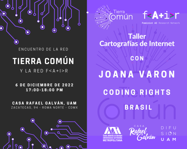 6 de diciembre de 2022. Taller Cartografías de Internet, con Joana Varón. Encuentro de la red Tierra Común y de la red FAIR. Ciudad de México