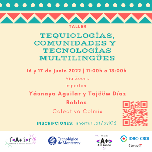 16 y 17 de junio de 2022. Taller Tequiologías, comunidades y tecnologías multilíngues. Con Yásnaya Aguilar y Tajëëw Díaz Robles, Colectivo Colmix.
